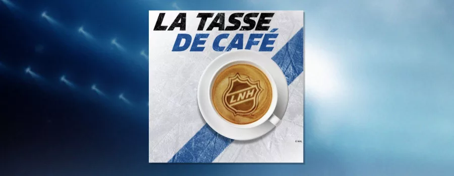 PODCAST – «La Tasse de Café», Le balado de la NHL